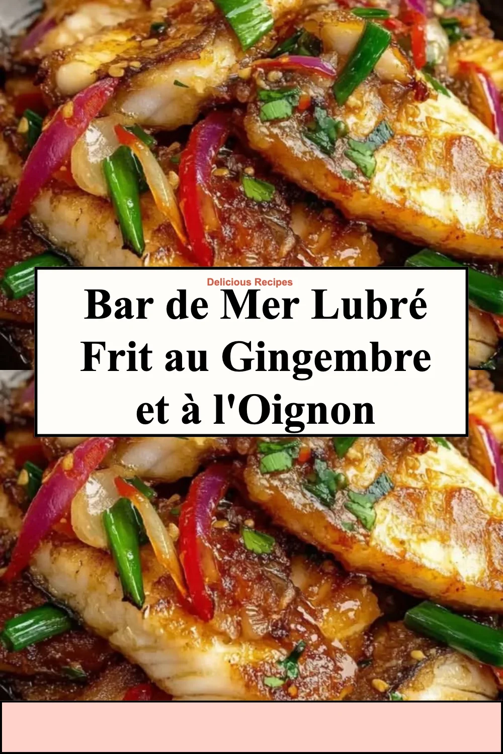 Bar de Mer Lubré Frit avec gingembre et oignon, un plat savoureux