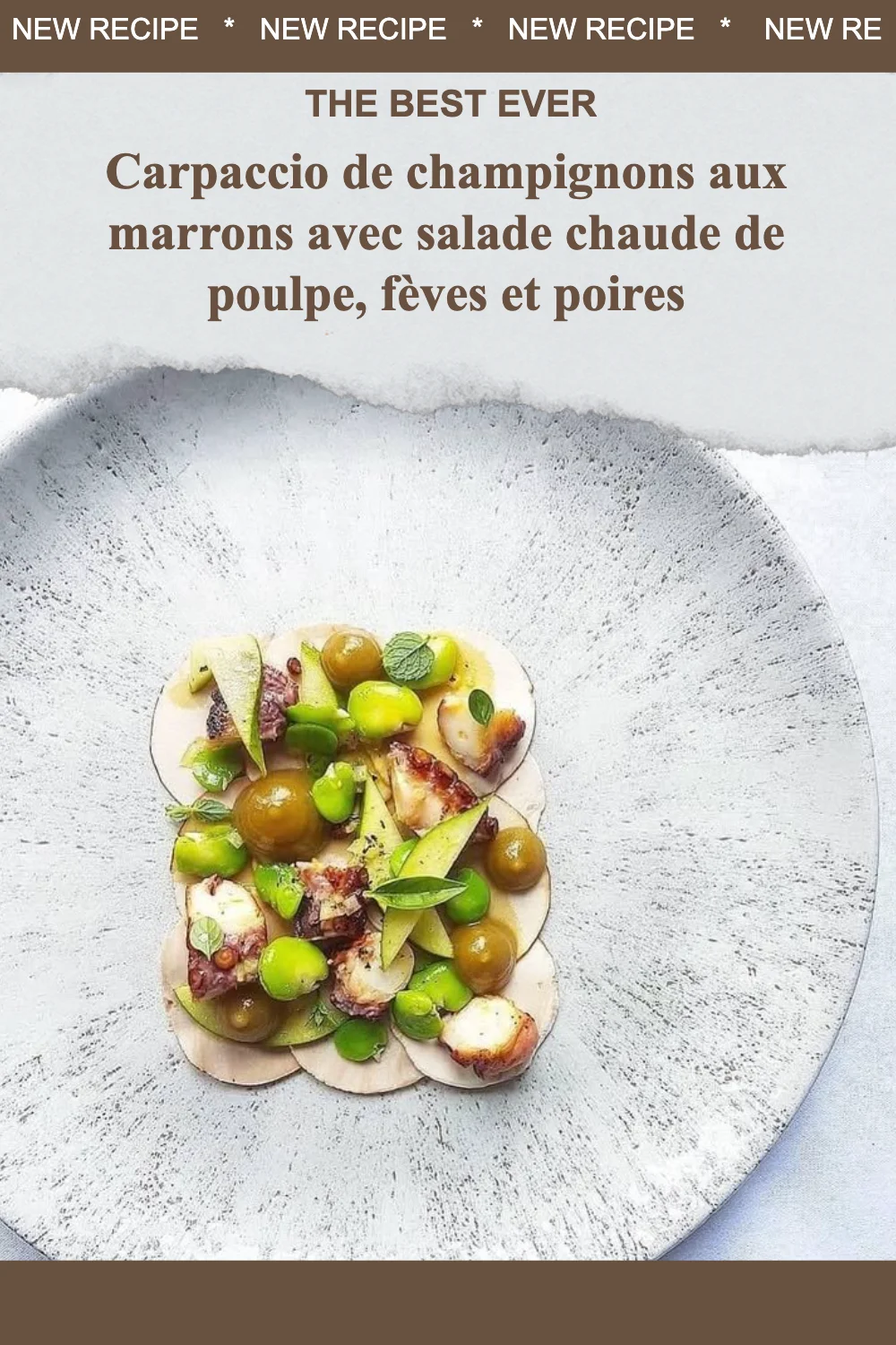 Carpaccio de champignons aux marrons avec salade chaude de poulpe et fèves.