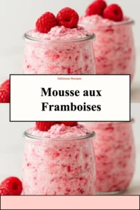 Mousse aux Framboises délicieuse et légère servie dans un verre